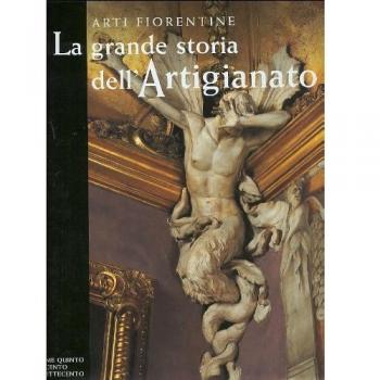 La grande storia dell'artigianato. Arti fiorentine. Il Seicento e il Settecento (Vol. 5)