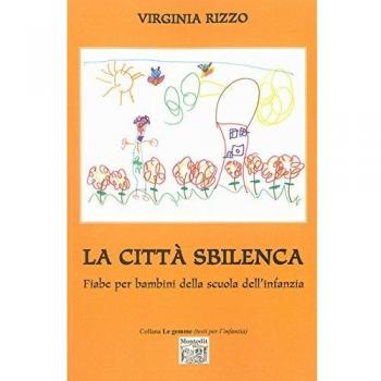 La città sbilenca. Fiabe per bambini della scuola dell'infanzia