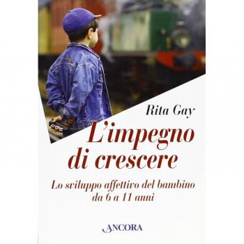 L'impegno di crescere. Lo sviluppo affettivo del bambino da 6 a 11 anni