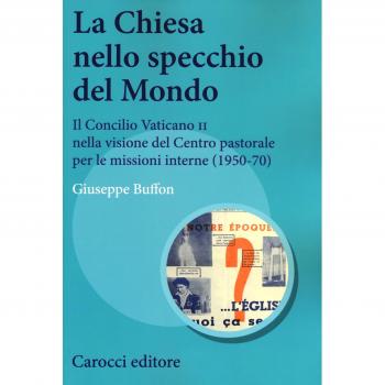 La Chiesa nello specchio del mondo. Il Concilio Vaticano II nella visione del centro pastorale per le missioni interne (1950-70)