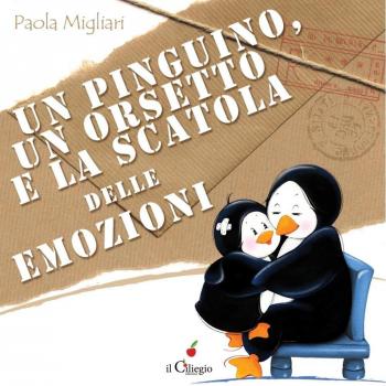 Un pinguino, un orsetto e la scatola delle emozioni. Ediz. a colori