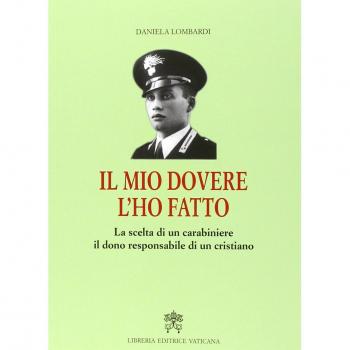 Il mio dovere l'ho fatto. La scelta di un carabiniere, il dono responsabile di un cristiano