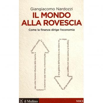 Il mondo alla rovescia. Come la finanza dirige l'economia