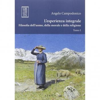L'esperienza integrale. Filosofia dell'uomo, della morale e della religione