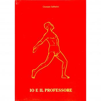 Io e il professore. Alla cara memoria del prof. Goffredo Sorrentino androtecnico. Primo medico sportivo in Italia