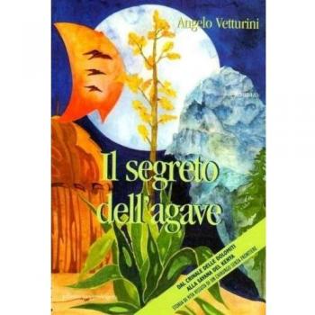 Il segreto dell'agave. Dal crinale delle Dolomiti alla savana del Kenya. Storia di vita vissuta di un chirurgo senza frontiere