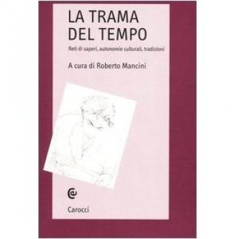 La trama del tempo. Reti di saperi, autonomie culturali, tradizioni