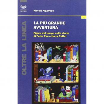 La più grande avventura. Figure del tempo nelle storie di Peter Pan e Harry Potter