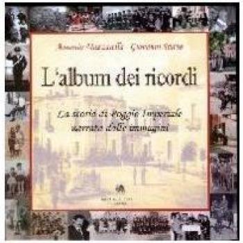 L'album dei ricordi. La storia di Poggio Imperiale narrata dalle immagini
