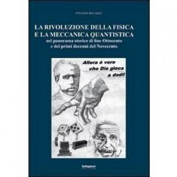 La rivoluzione della fisica e la meccanica quantistica nel panorama storico di fine Ottocento e dei primi decenni del Novecento