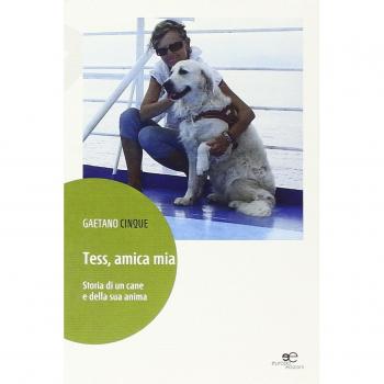 Tess, amica mia. Storia di un cane e della sua anima