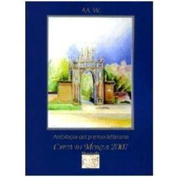 Antologia del Premio letterario città di Monza 2007