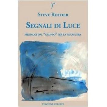 Segnali di luce. Messaggi dal «Gruppo» per la nuova era