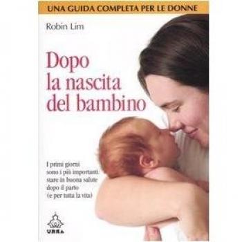 Dopo la nascita del bambino. I primi giorni sono i più importanti: stare in buona salute dopo il parto