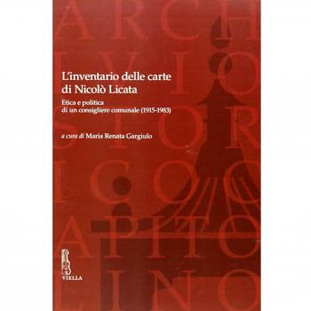 L'inventario delle carte di Nicolò Licata. Etica e politica di un consigliere comunale (1915-1983)