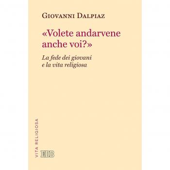 Â«Volete andarvene anche voi?Â». La fede dei giovani e la vita religiosa