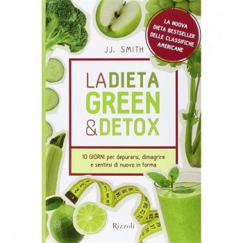 La dieta green & detox. Dieci giorni per depurarsi, dimagrire e sentirsi di nuovo in forma