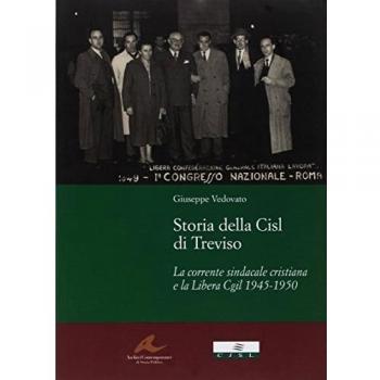 Storia della CISL di Treviso. La corrente sindacale cristiana e la libera CGIL 1945-1950