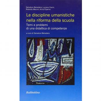 Le discipline umanistiche nella riforma della scuola. Temi e problemi di una didattica di competenze