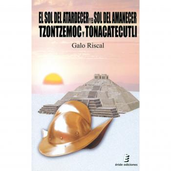 El sol del atardecer y el sol del amanecer. Tzontzemoc y Tonacatecutli