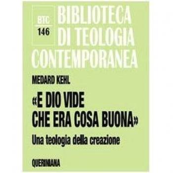 E Dio Vide Che Era Cosa Buona,. Una Teologia Della Creazione Medard Kehl Queri