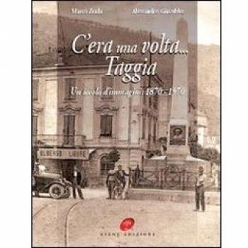 C'era una volta Taggia. Un secolo di immagini (1870-1970)