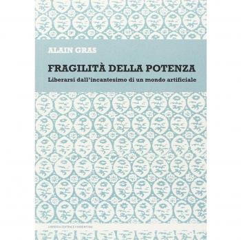 Fragilità della potenza tecnologica. Liberarsi dall'incantesimo di un mondo artificiale