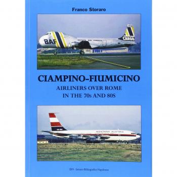 Ciampino-Fiumicino. Airlines over Rome in the 70s and 80s. Ediz. italiana e inglese