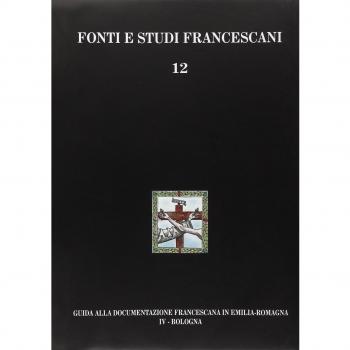 Guida alla documentazione francescana in Emilia Romagna. Bologna (Vol. 4)