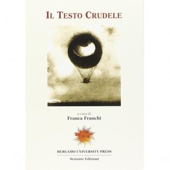 Il testo crudele. Atti del Convegno internazionale
