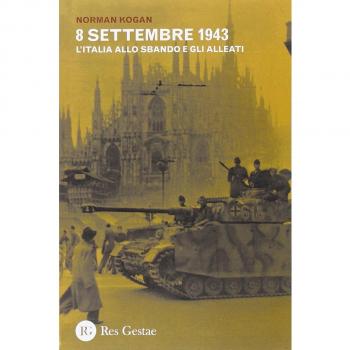 8 settembre 1943. L'Italia allo sbando e gli alleati