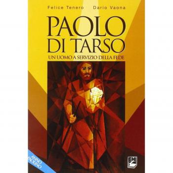 Paolo di Tarso. Un uomo a servizio della fede