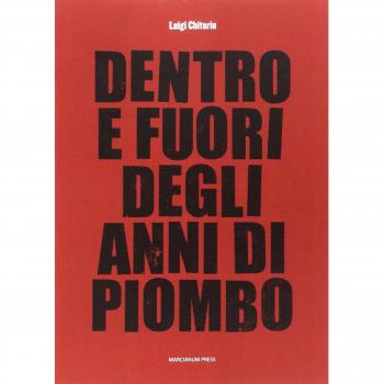 Dentro e fuori gli anni di piombo. Scritti vari su economia e società e fine del marxismo, 1960-2010
