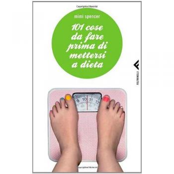 101 cose da fare prima di mettersi a dieta