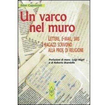 Un varco nel muro. Lettere, e-mail, sms. I ragazzi scrivono alla prof. di religione