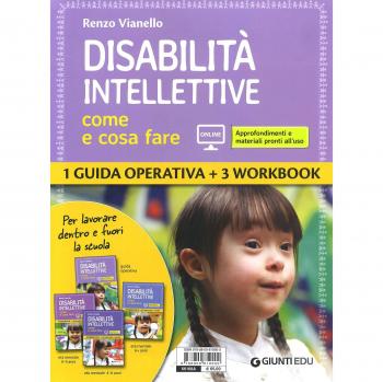 Disabilità intellettive. Come e cosa fare. 1 Guida operativa + 3 Workbook. Con espansione online