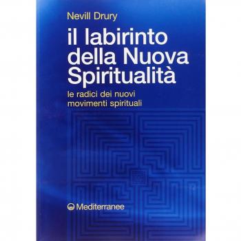 Il labirinto della nuova spiritualità. Le radici dei nuovi movimenti spirituali