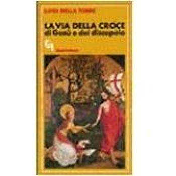 La via della croce di Gesù e del discepolo