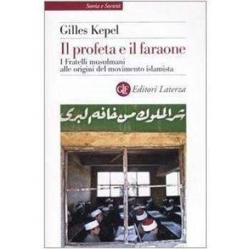 Il profeta e il faraone. I Fratelli musulmani alle origini del movimento islamista