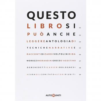 Questo libro si può anche leggere. Antologia di tecniche narrative e racconti
