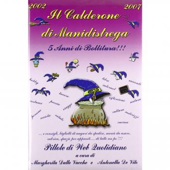 Il calderone di Manidistrega: 5 anni di bollitura. Pillole di Web quotidiano