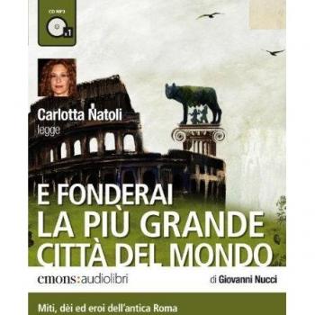 E fonderai la più grande città del mondo letto da Carlotta Natoli. Audiolibro. CD Audio formato MP3