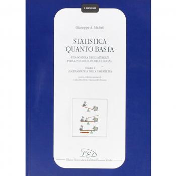 Statistica quanto basta. Una scatola degli attrezzi per gli studi economici e sociali. La grammatica della variabilità (Vol. 1)