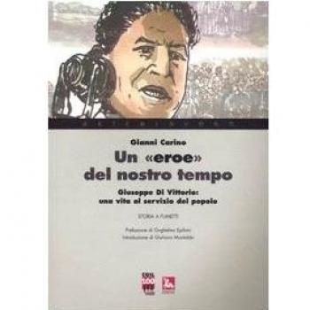 Un «eroe» del nostro tempo. Giuseppe Di Vittorio: una vita al servizio del popolo