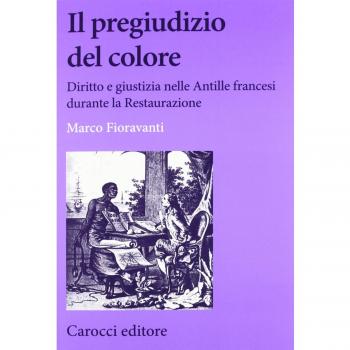 Il pregiudizio del colore. Diritto e giustizia nelle Antille francesi durante la Restaurazione