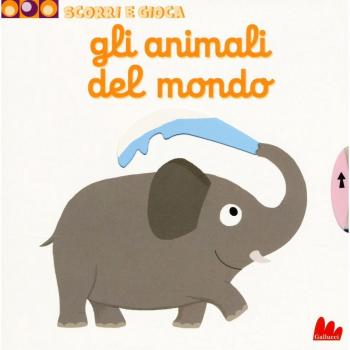 ANIMALI DEL MONDO. SCORRI E GIOCA. EDIZ.