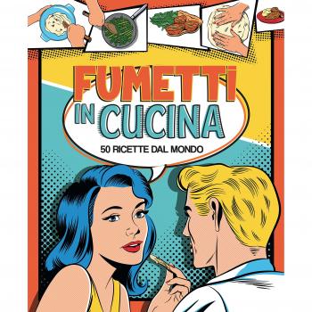 Fumetti in cucina. 50 ricette dal mondo. Ediz. a colori