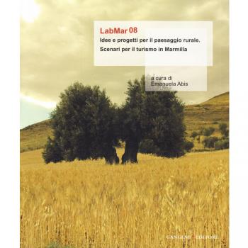 LabMar08. Idee e progetti per il paesaggio rurale. Scenari per il turismo in Marmilla