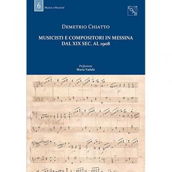 Musicisti e compositori in Messina dal XIX sec. al 1908. Con DVD