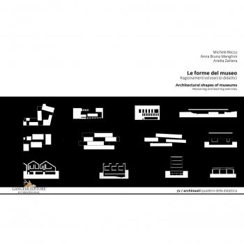 Le forme del museo. Ragionamenti ed esercizi didattici-Architectural shapes of museums. Reasoning and learning exercises